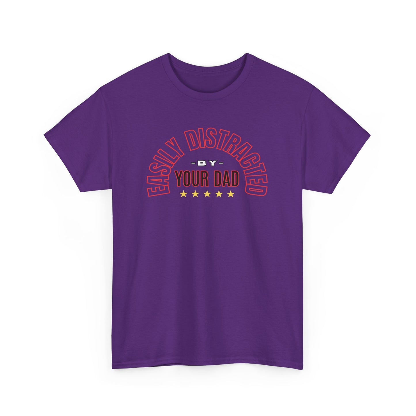 EASILY DISTRACTED BY YOUR DAD Unisex Heavy Cotton Tee