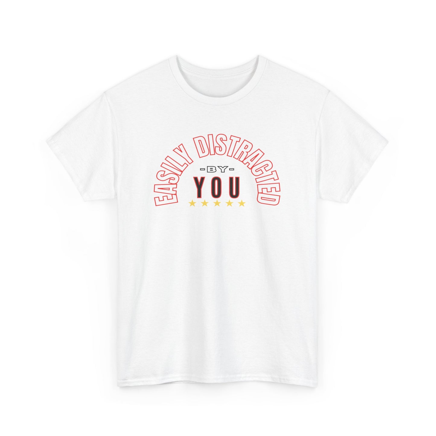 EASILY DISTRACTED BY YOU Unisex Heavy Cotton Tee