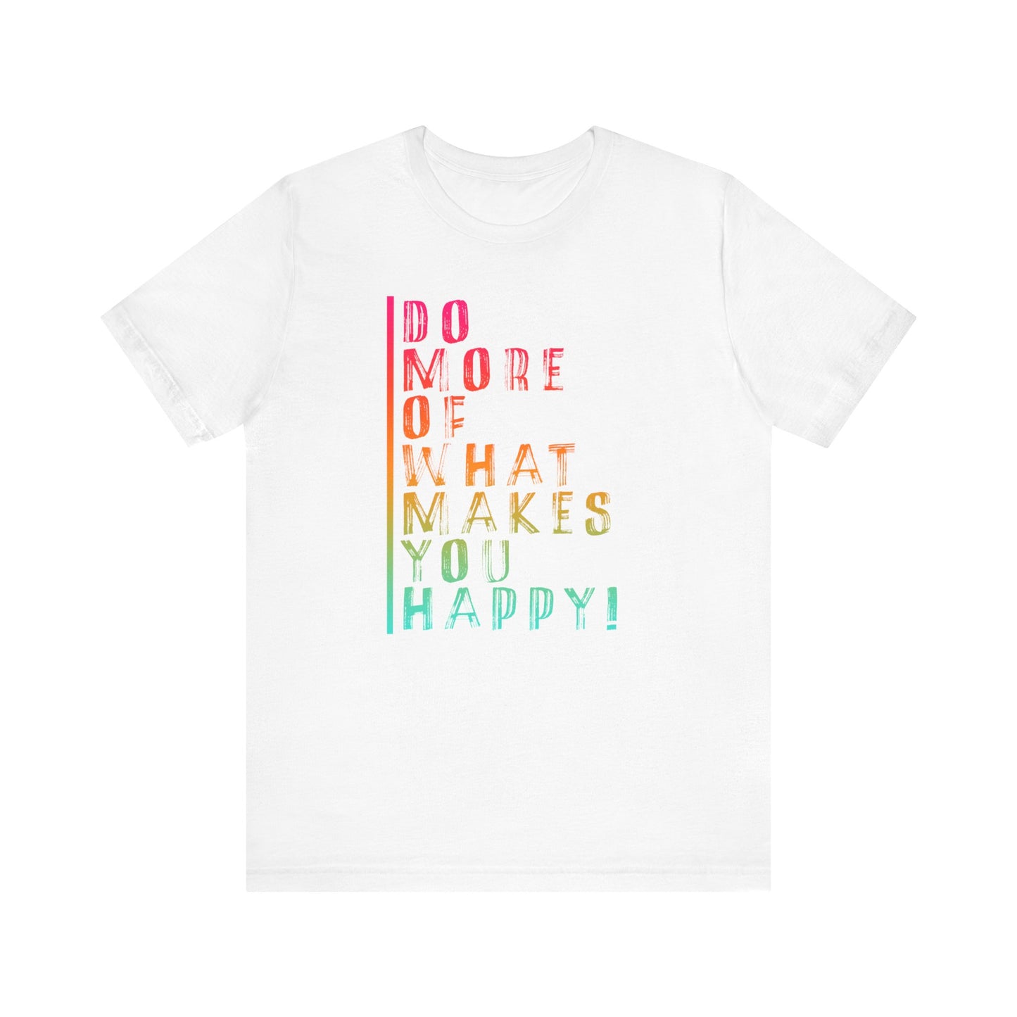 DO MORE OF MAKES YOU HAPPY Unisex Jersey Short Sleeve Tee