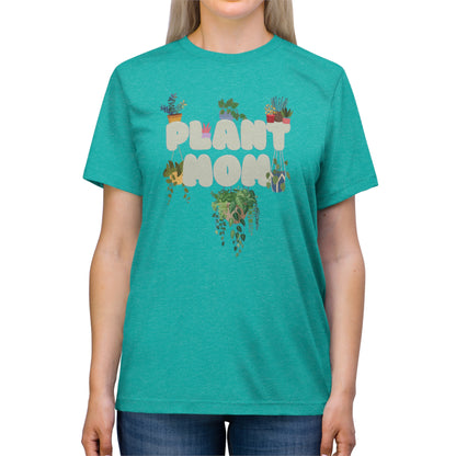 the famous PLANT MOM Unisex Triblend Tee