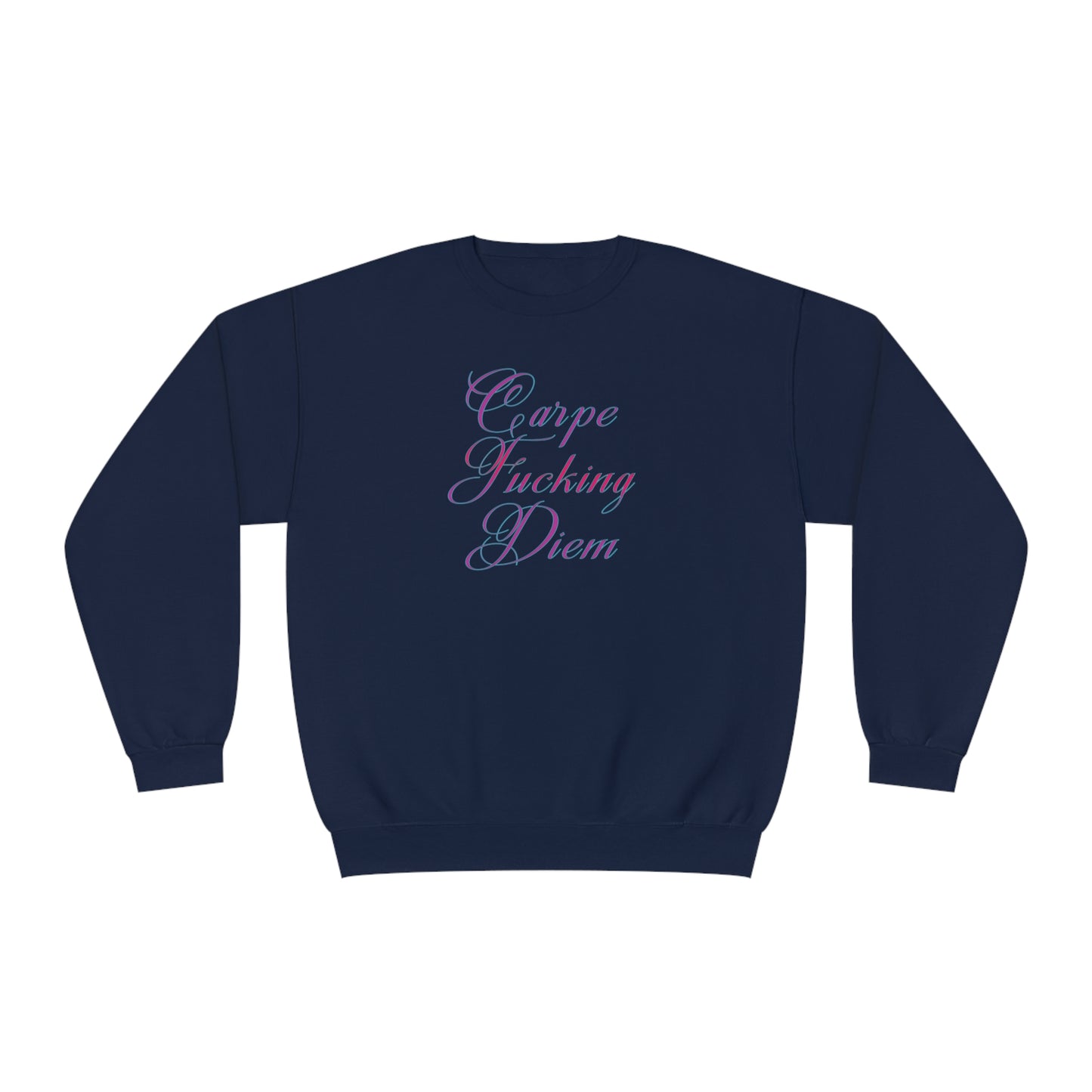 CARPE FUCKING DIEM Unisex NuBlend® Crewneck Sweatshirt