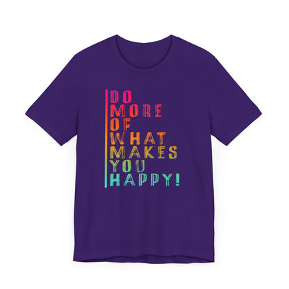 DO MORE OF MAKES YOU HAPPY Unisex Jersey Short Sleeve Tee