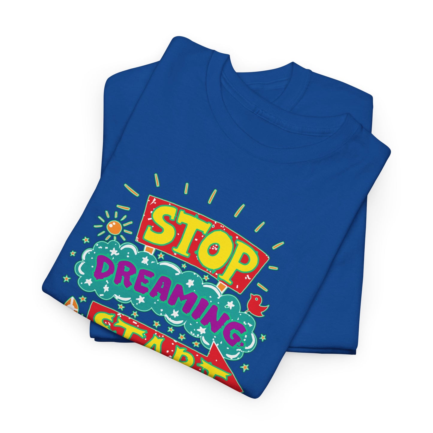 Stop Dreaming Start Doing Unisex Heavy Cotton Tee