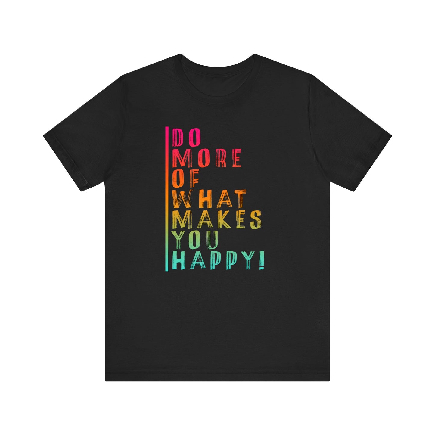 DO MORE OF MAKES YOU HAPPY Unisex Jersey Short Sleeve Tee