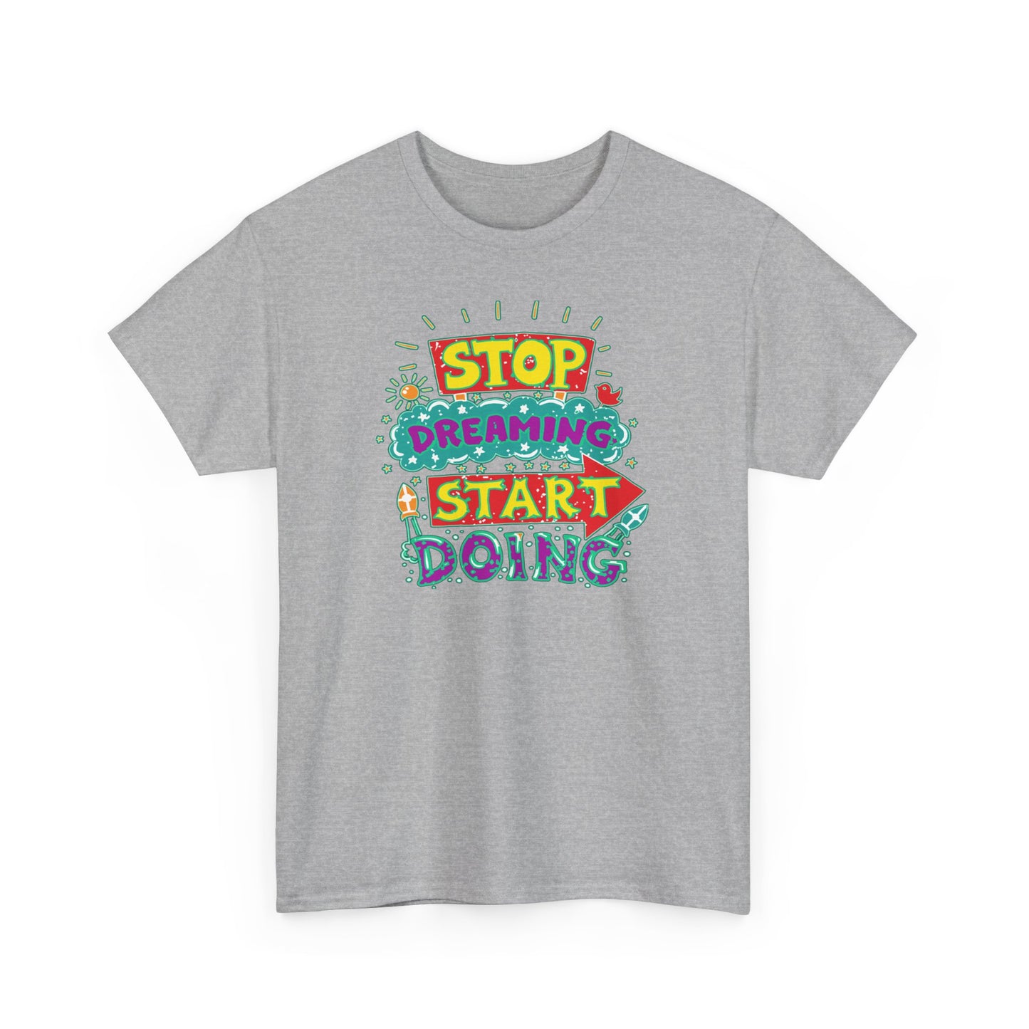 Stop Dreaming Start Doing Unisex Heavy Cotton Tee