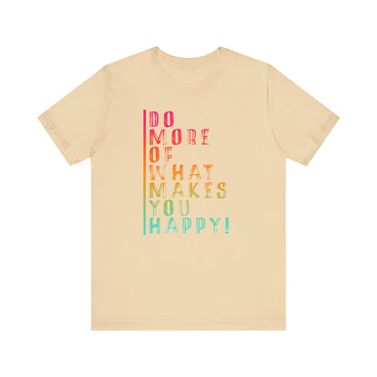 DO MORE OF MAKES YOU HAPPY Unisex Jersey Short Sleeve Tee