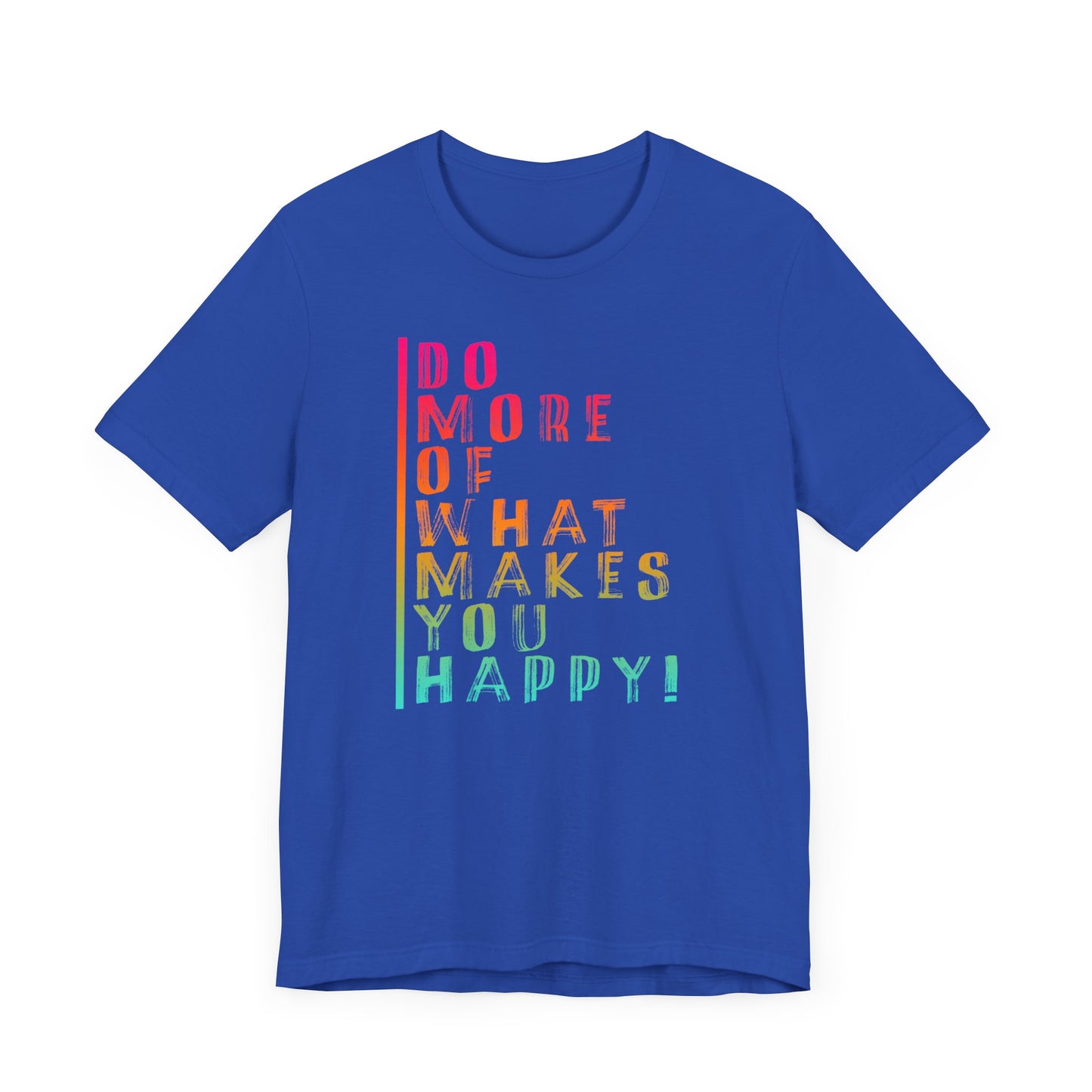 DO MORE OF MAKES YOU HAPPY Unisex Jersey Short Sleeve Tee