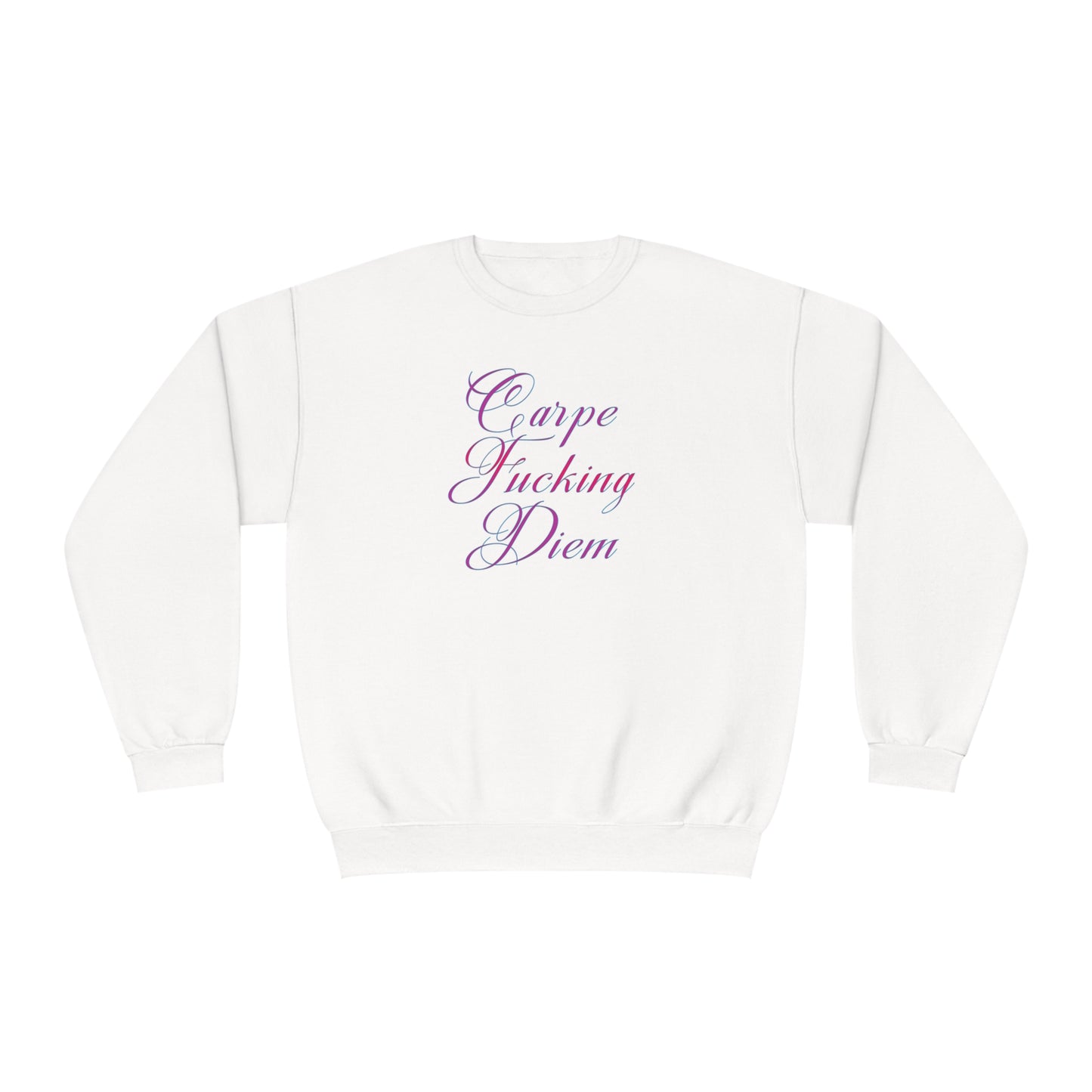 CARPE FUCKING DIEM Unisex NuBlend® Crewneck Sweatshirt