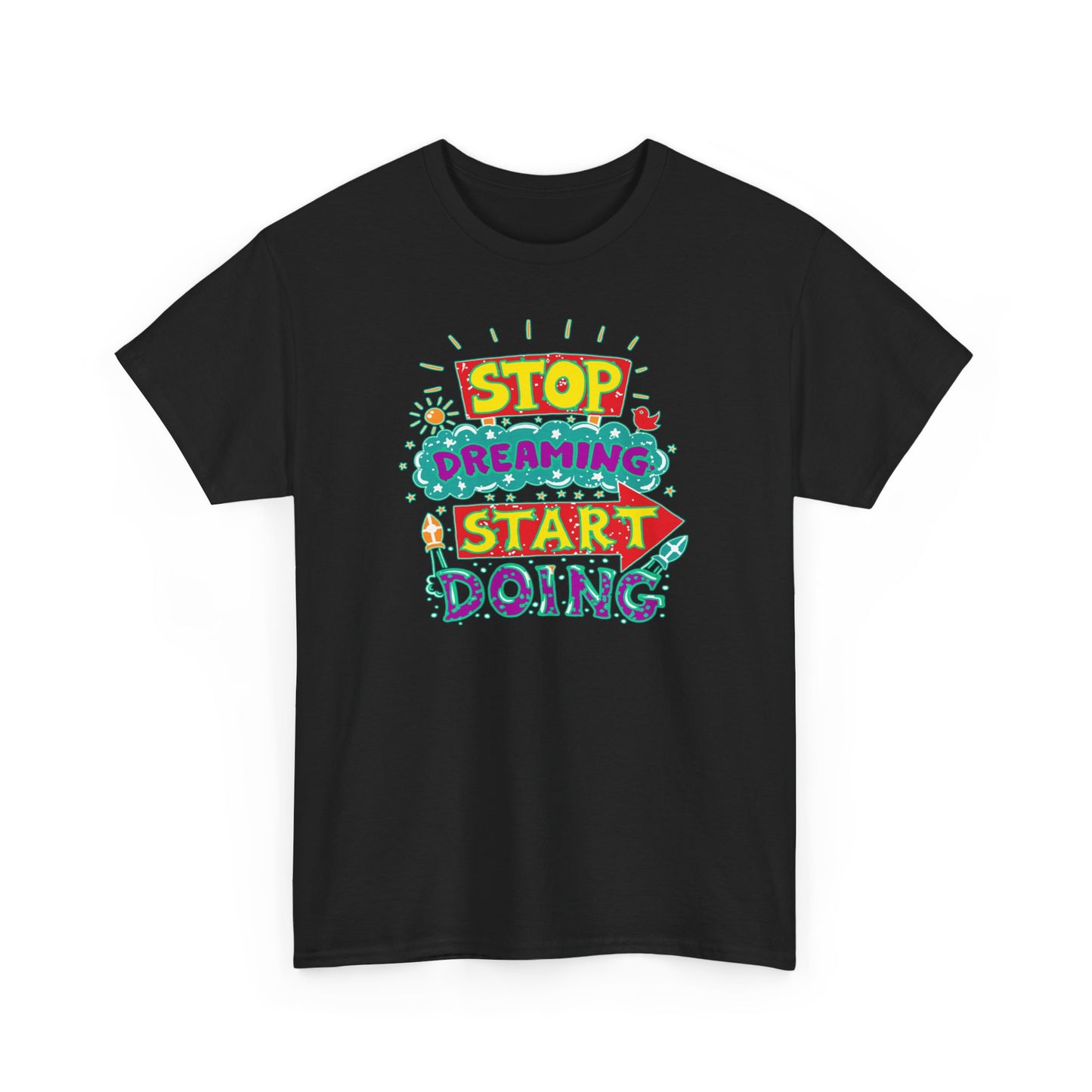 Stop Dreaming Start Doing Unisex Heavy Cotton Tee