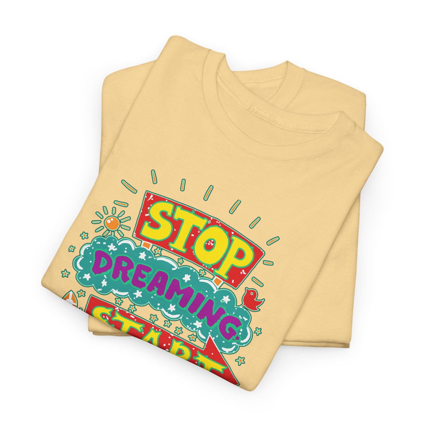 Stop Dreaming Start Doing Unisex Heavy Cotton Tee