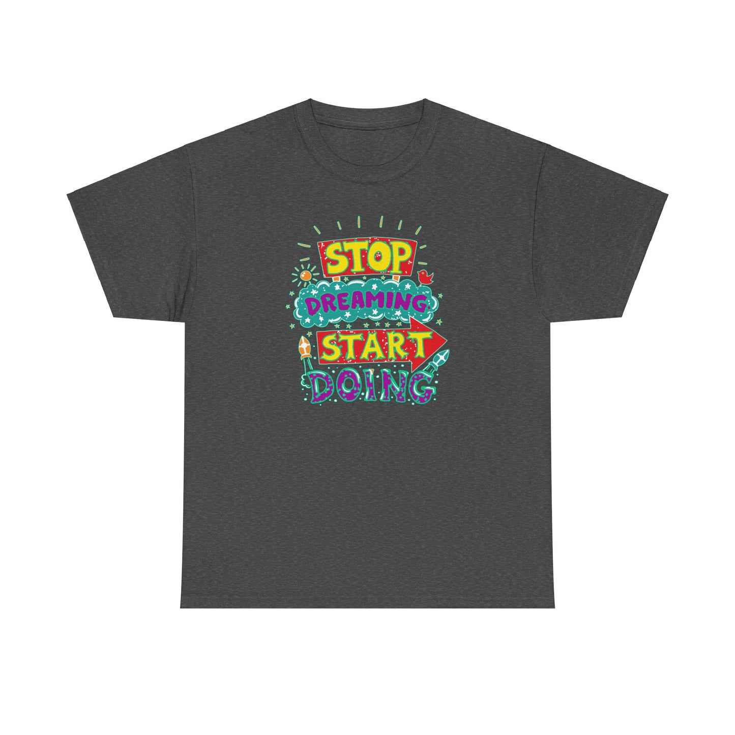 Stop Dreaming Start Doing Unisex Heavy Cotton Tee