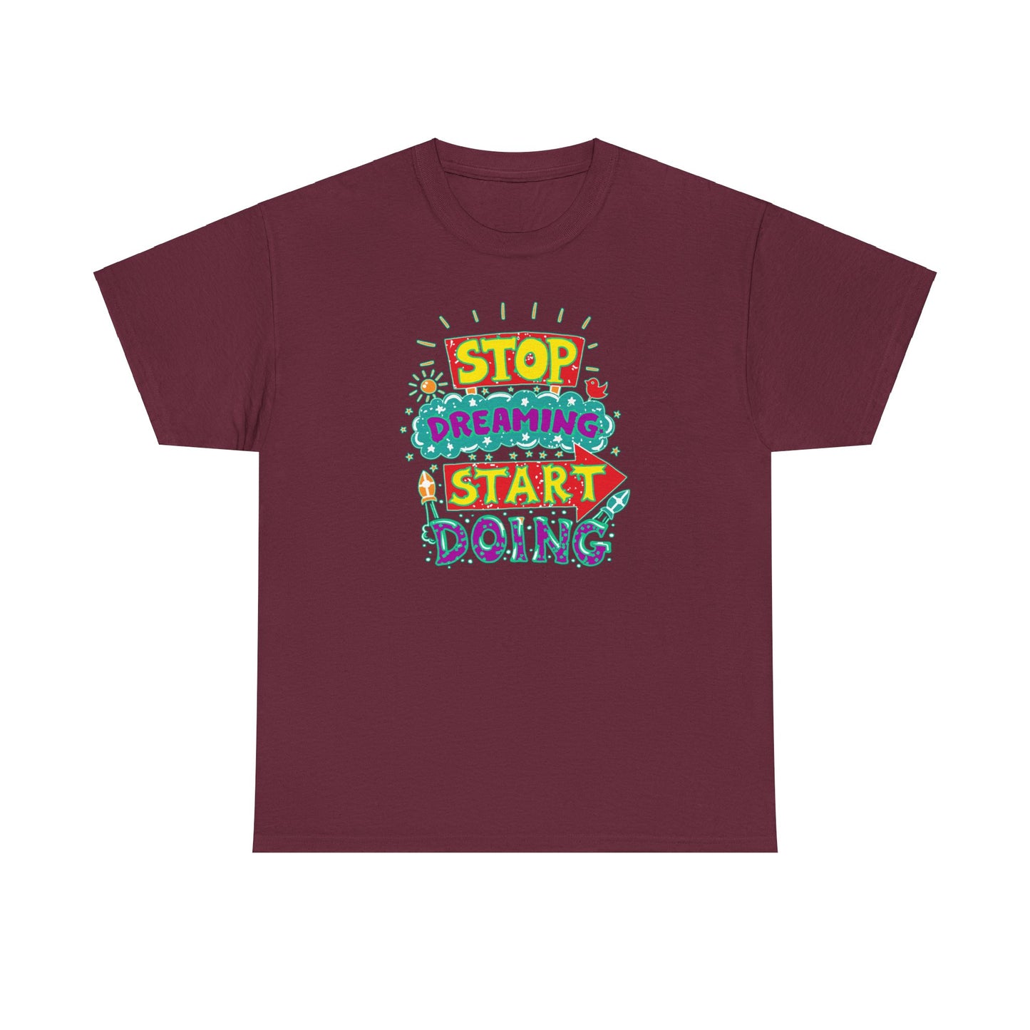 Stop Dreaming Start Doing Unisex Heavy Cotton Tee