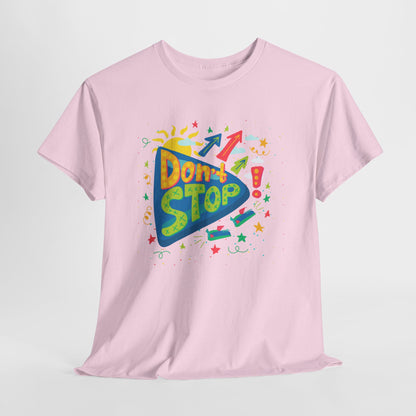 DONT STOP Unisex Heavy Cotton Tee