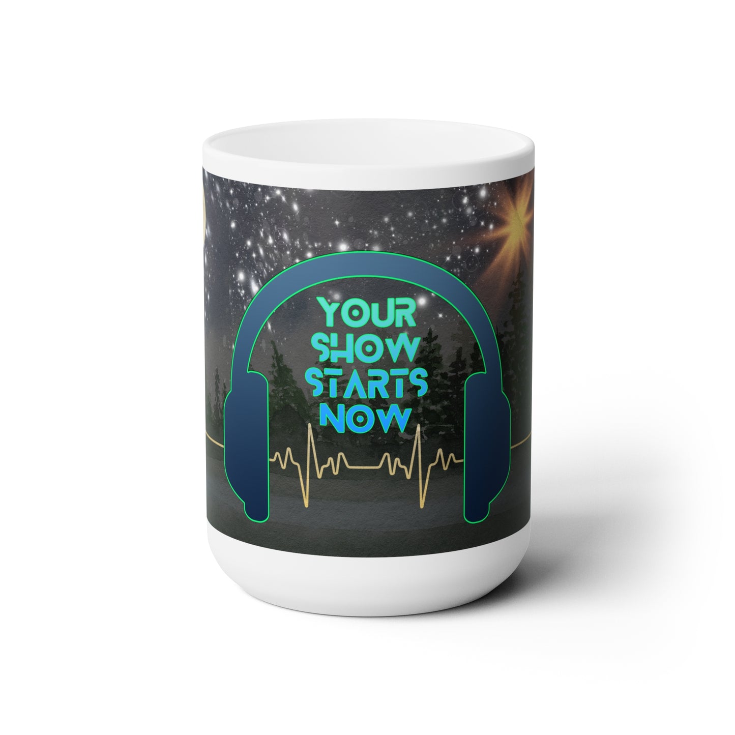 The Show Starts Now Ceramic Mug 15oz