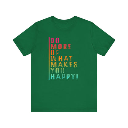 DO MORE OF MAKES YOU HAPPY Unisex Jersey Short Sleeve Tee