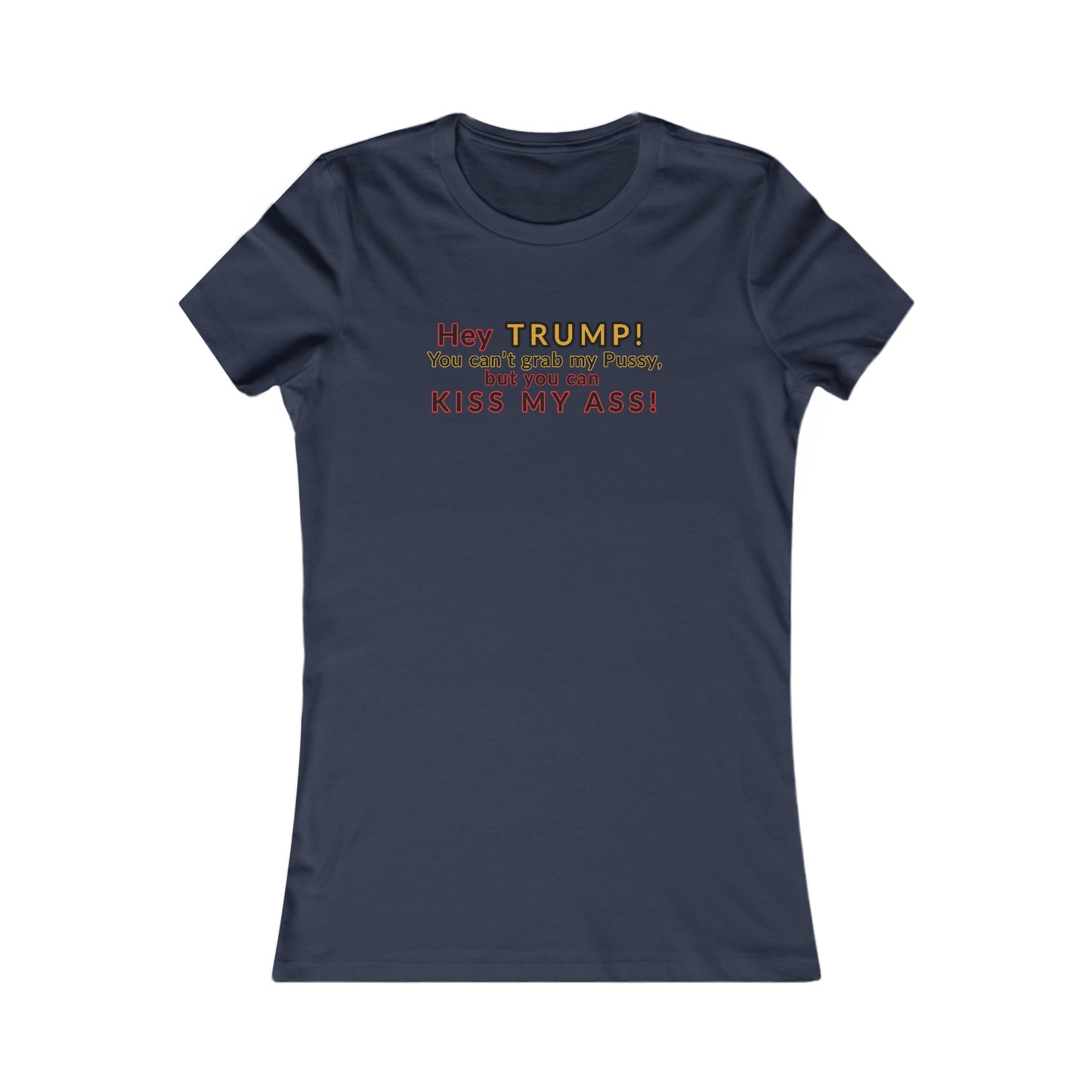 Hey Trump Women's Favorite Tee