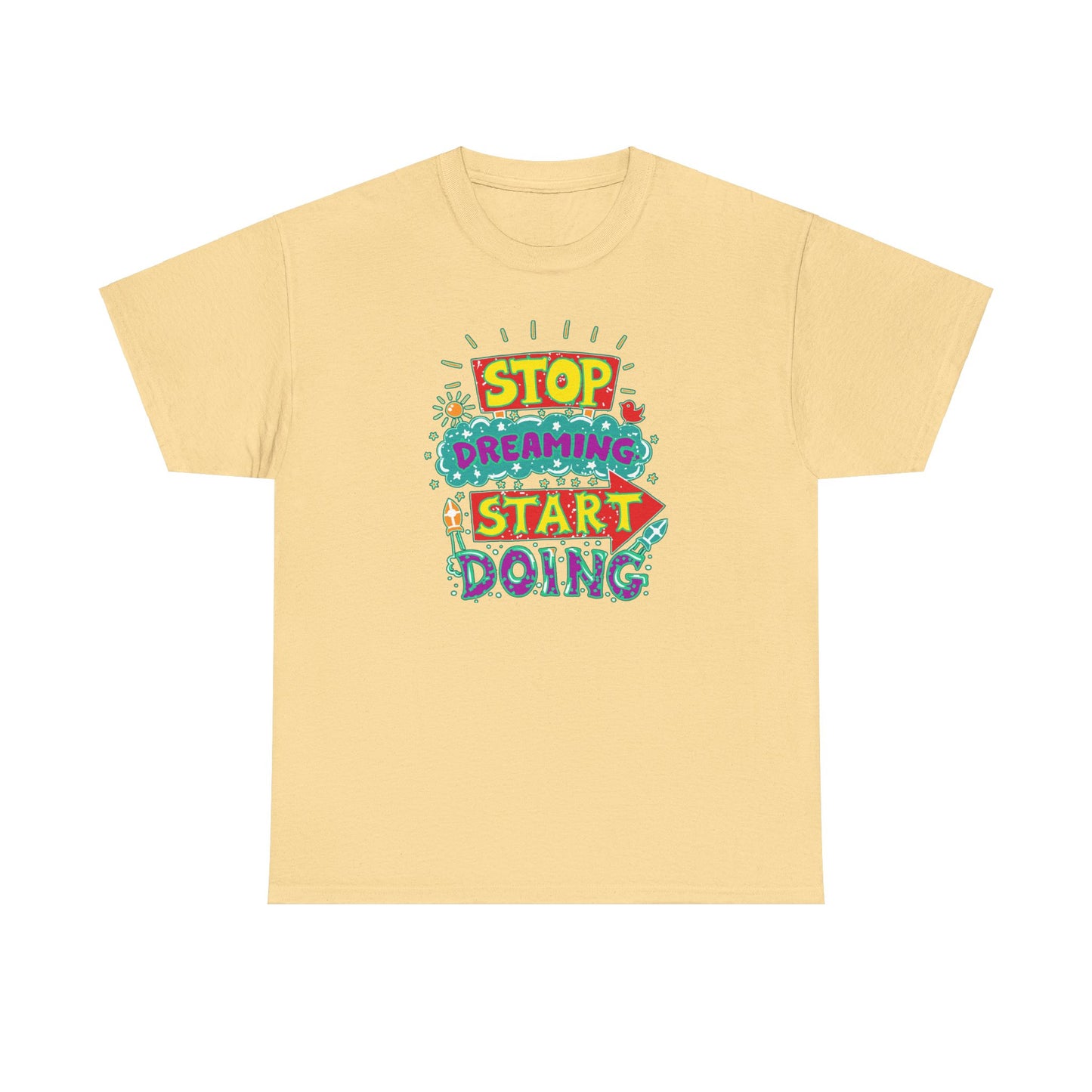 Stop Dreaming Start Doing Unisex Heavy Cotton Tee