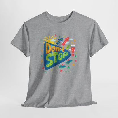 DONT STOP Unisex Heavy Cotton Tee