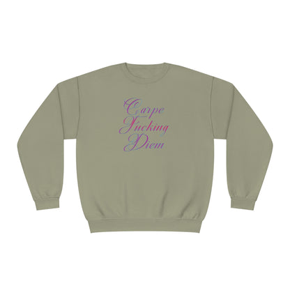 CARPE FUCKING DIEM Unisex NuBlend® Crewneck Sweatshirt