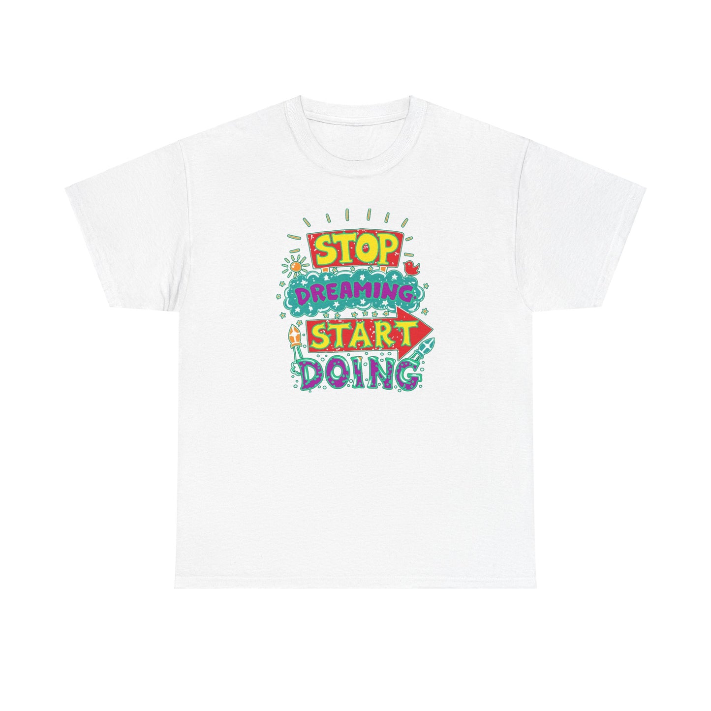 Stop Dreaming Start Doing Unisex Heavy Cotton Tee