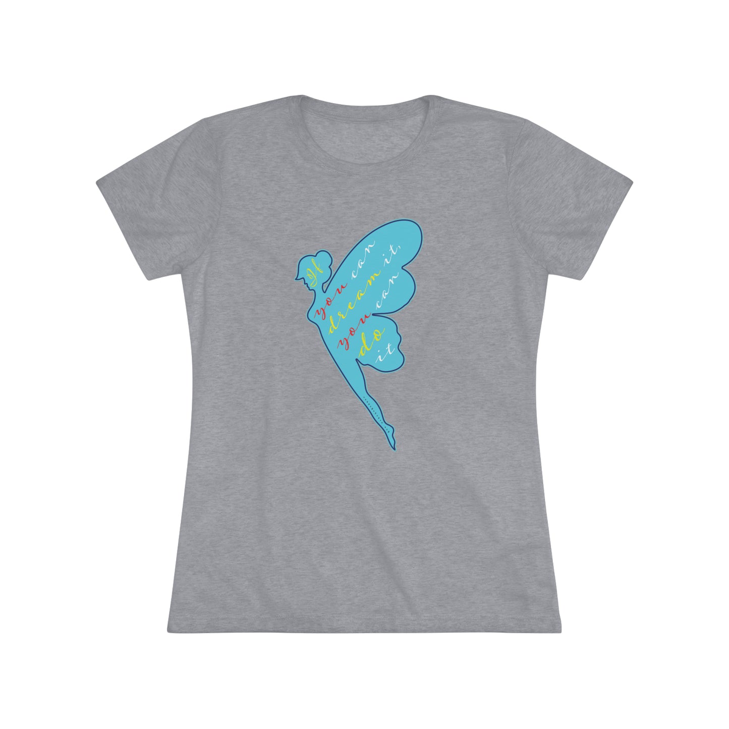 If you can dream it, you can do it Lt Blue Women's Triblend Tee