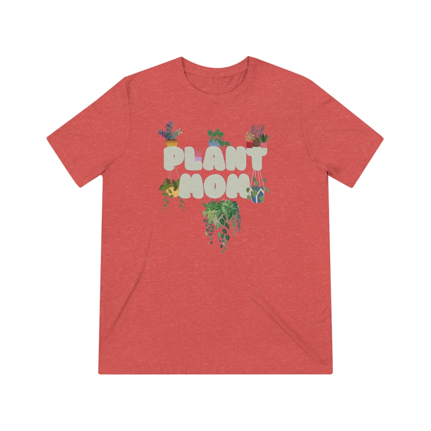 the famous PLANT MOM Unisex Triblend Tee