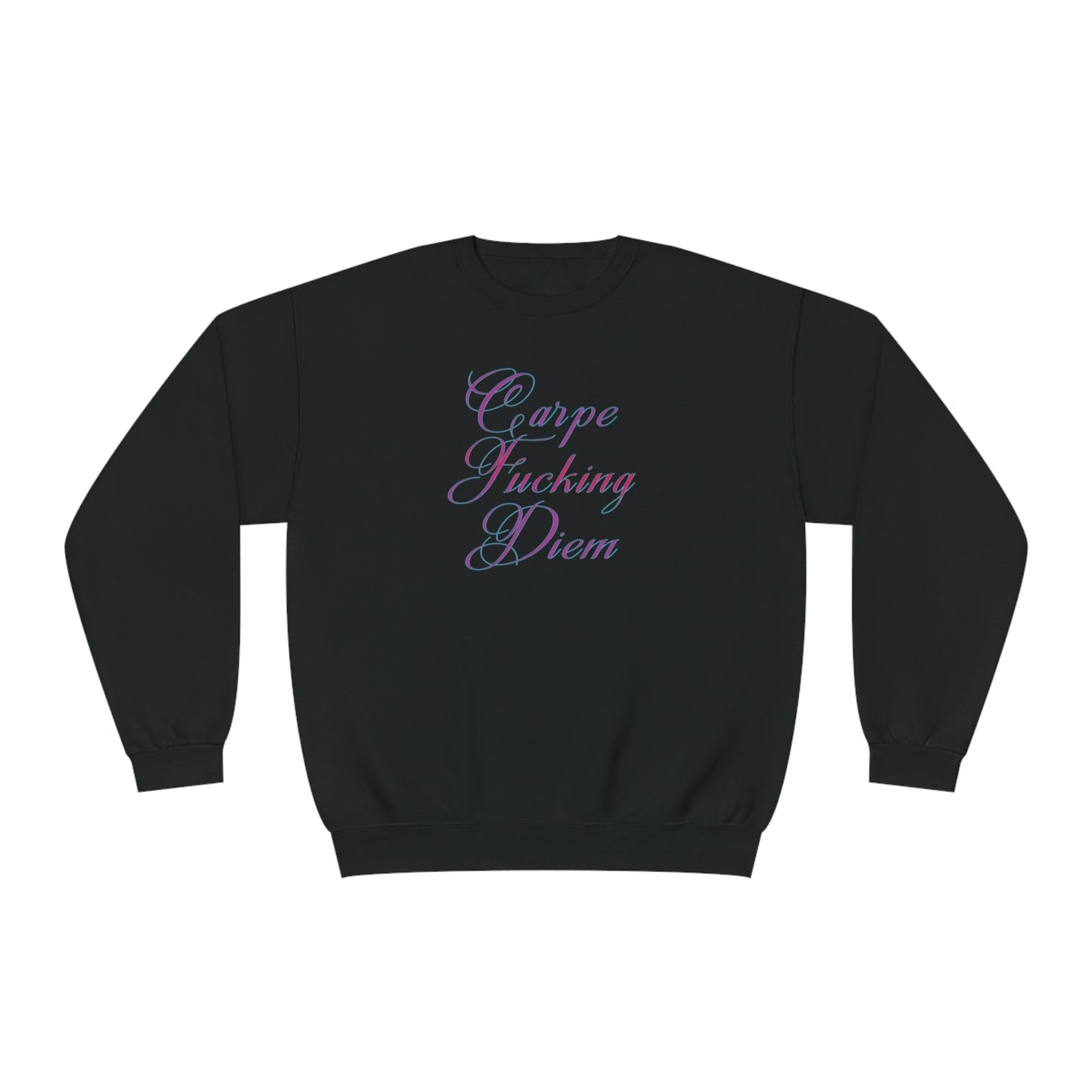 CARPE FUCKING DIEM Unisex NuBlend® Crewneck Sweatshirt