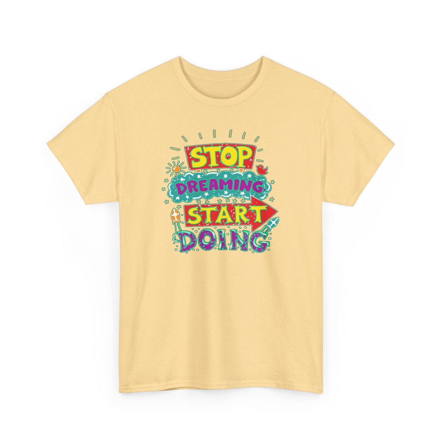 Stop Dreaming Start Doing Unisex Heavy Cotton Tee