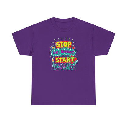 Stop Dreaming Start Doing Unisex Heavy Cotton Tee