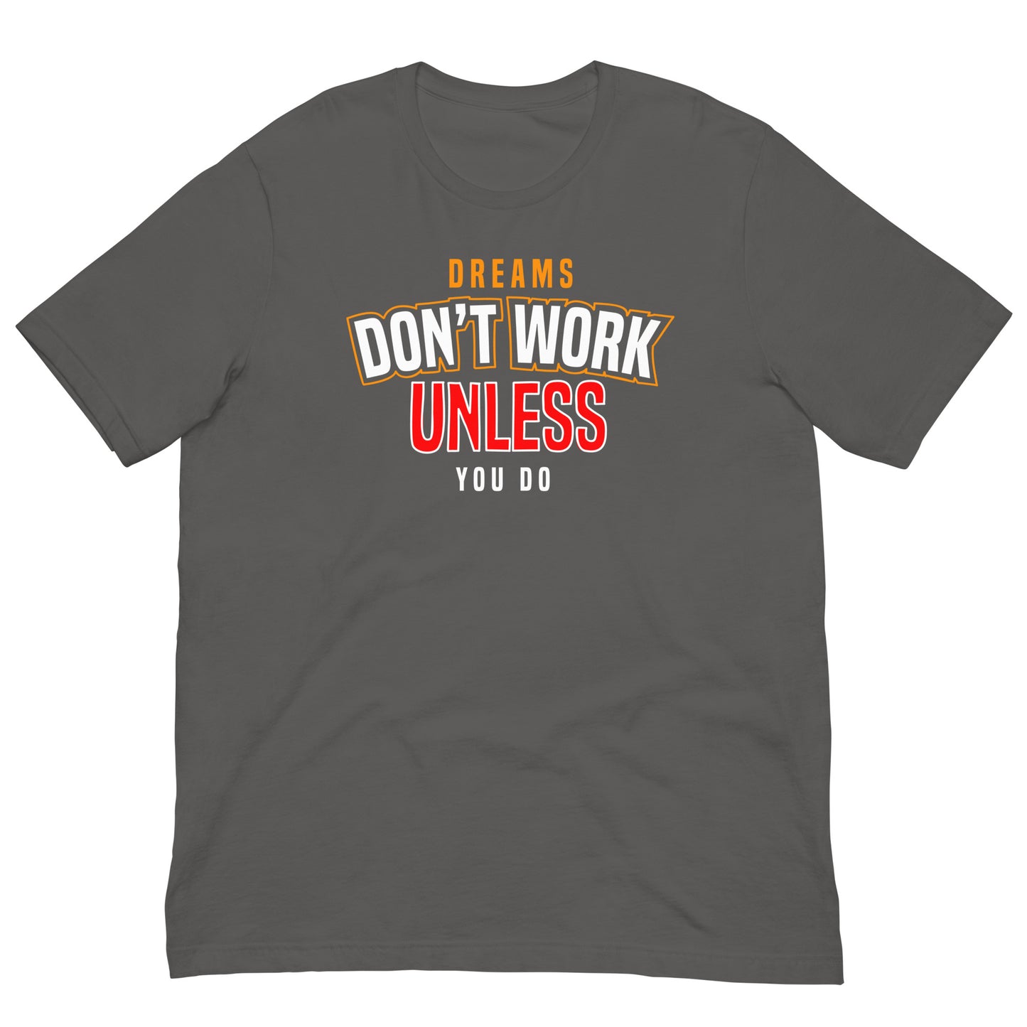 Dreams Don't Work unless you do Unisex t-shirt