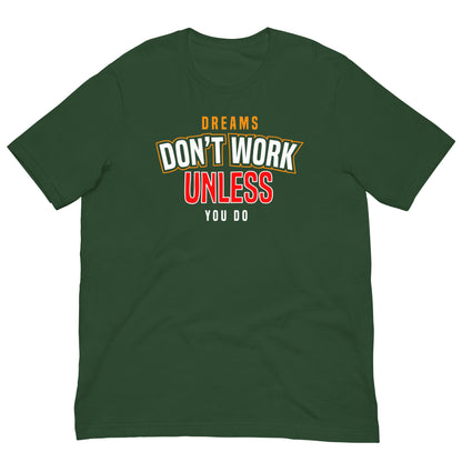 Dreams Don't Work unless you do Unisex t-shirt