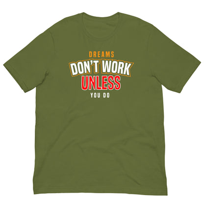 Dreams Don't Work unless you do Unisex t-shirt